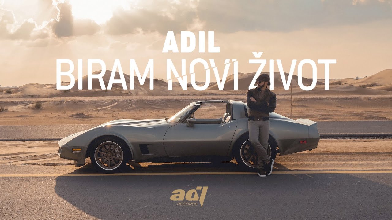 ADIL - Biram novi život (official video) - youtube