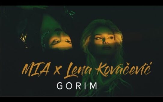 MIA x Lena Kovačević - Gorim
